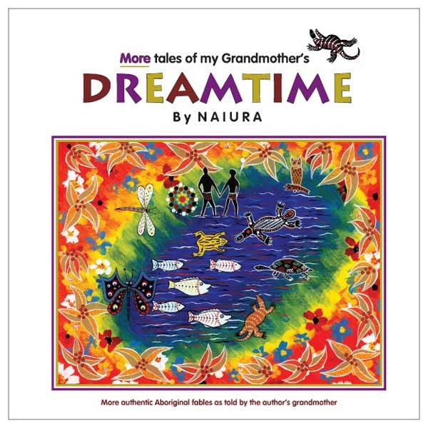 More Tales of my Grandmother's Dreamtime (Book 2) - Naiura