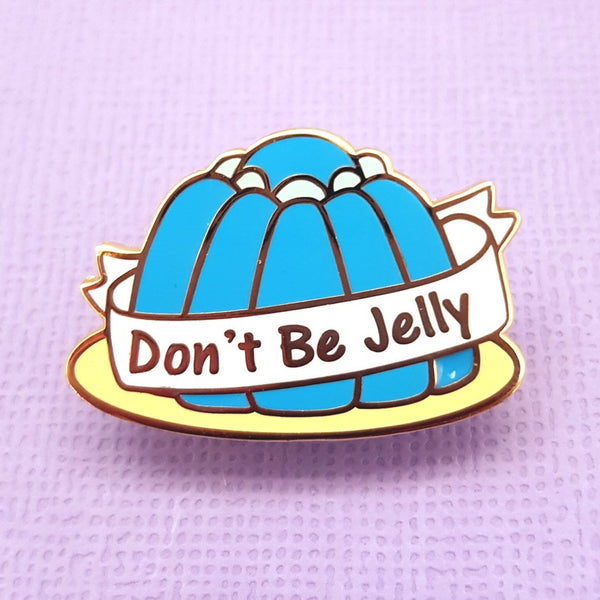"Don't Be Jelly" Lapel Pin